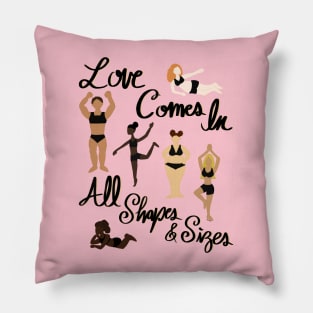 Love Comes In All Shapes & Sizes - Women Body Positivity - Love Your Body Pillow