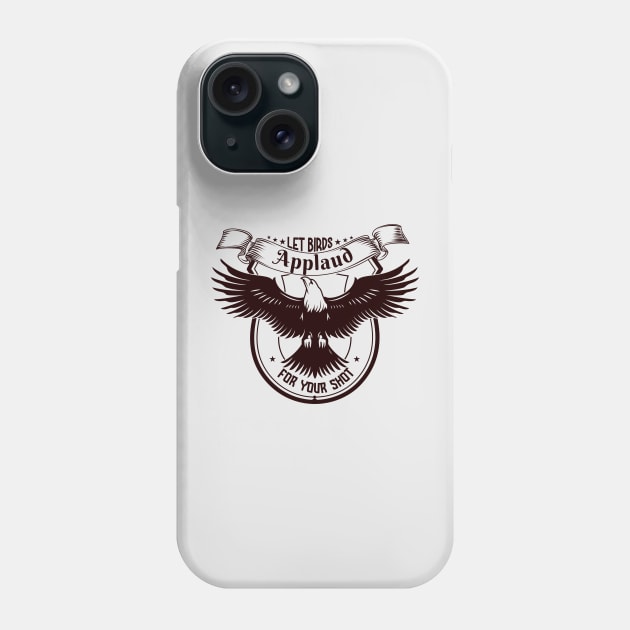 Let birds applaud for your shot t-shirt design Phone Case by rezatshirt