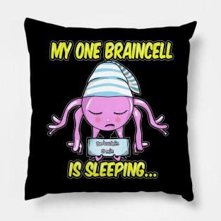 My one braincell is sleeping Pillow