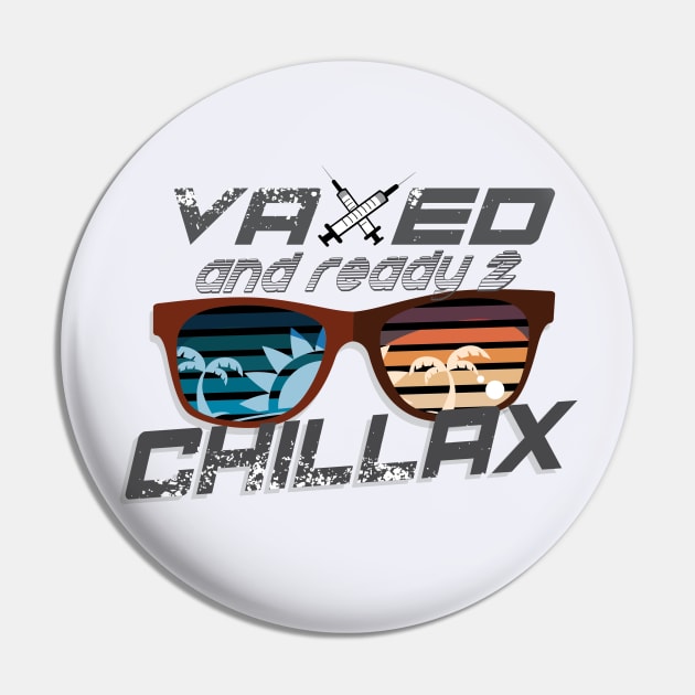 Vaxed & Ready 2 Chillax Pin by Teeman