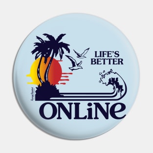 Lifes Better Online Pin