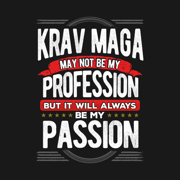 Krav Maga May Not Be My Profession But Its My Hobby product by KnMproducts