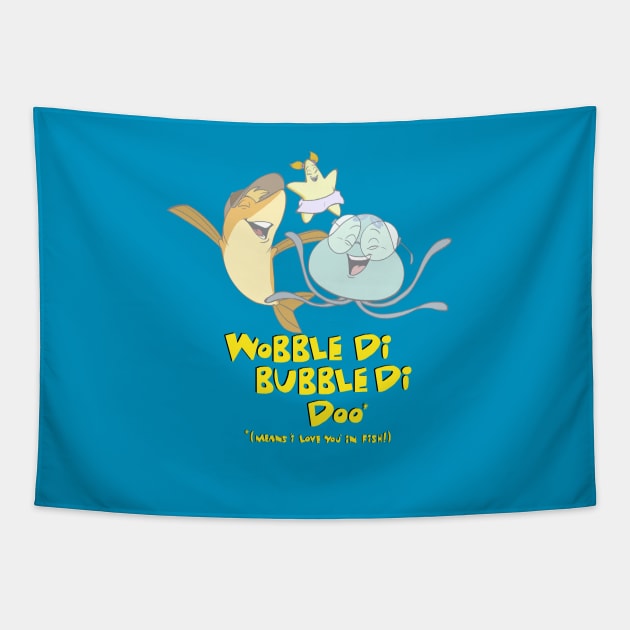 Help! I'm a Fish - Wobble-Di-Bubble-Di-Doo (I Love You!) Tapestry by AbbyStabby