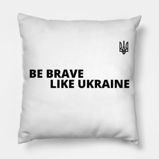 Be brave like Ukraine Pillow