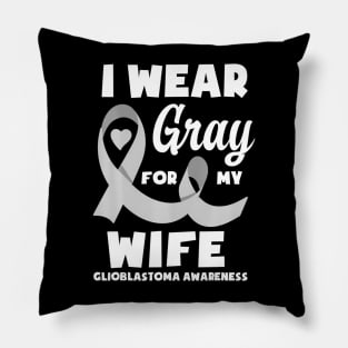 Mens I Wear Gray For My  Glioblastoma Awareness Pillow