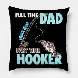 Father's Day Tee Full Time Dad Part Time Hooker Hooker Fishing Dad Tee Fishing Dad Gift Fishing Man copy Pillow