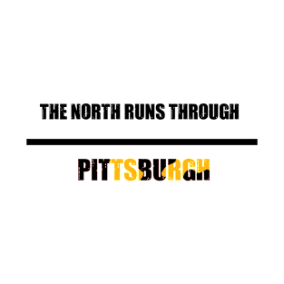 The North Runs Through Pittsburgh T-Shirt