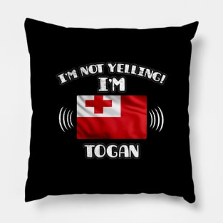 I'm Not Yelling I'm Togan - Gift for Togan With Roots From Tonga Pillow