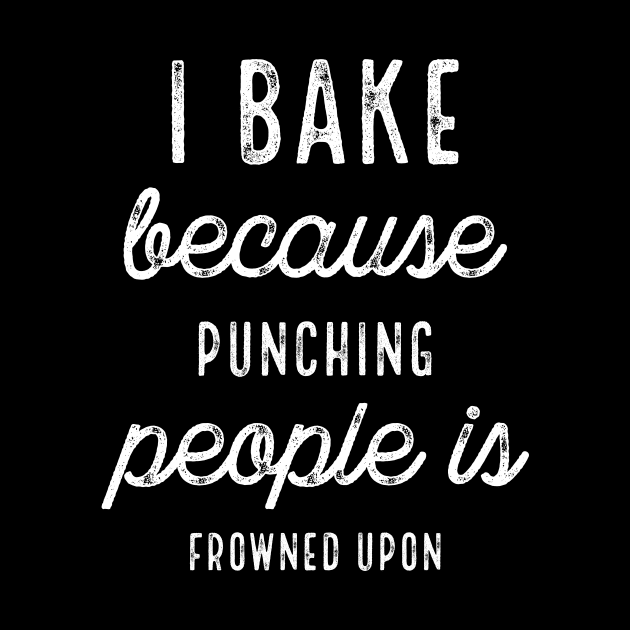 I Bake Because Punching People Dark by PhoebeDesign