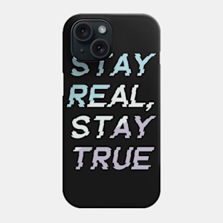 Stay real stay true Phone Case