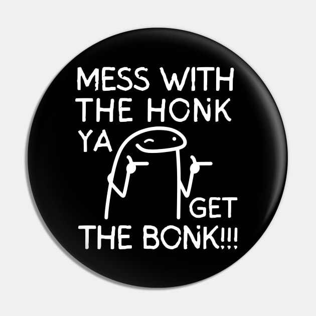 Mess with the honk ya get the bonk!! Pin by mksjr