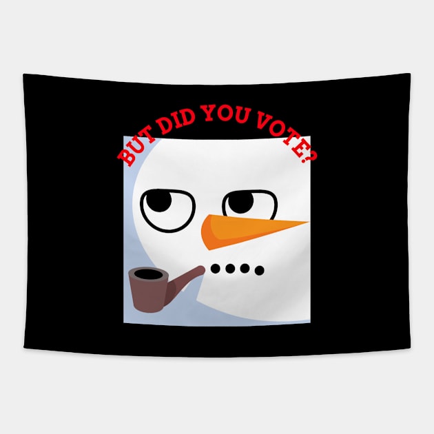 Vex Angry Snowman - Did you vote - Sarcastic Funny Sad Board Festive Christmas Dry Humour Cute Artwork Tapestry by Created by JR