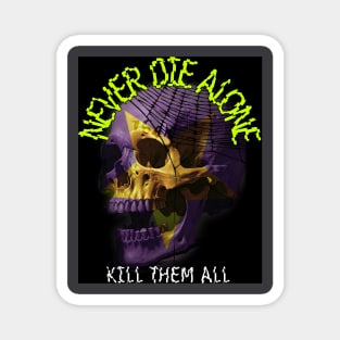 Never die alone Magnet