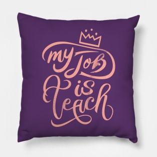 My Job Is Teach Funny Pillow