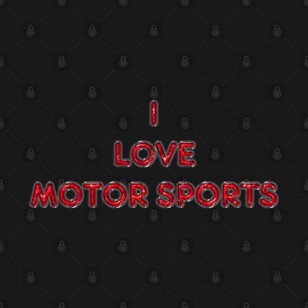 I Love Motor Sports - Red by The Black Panther