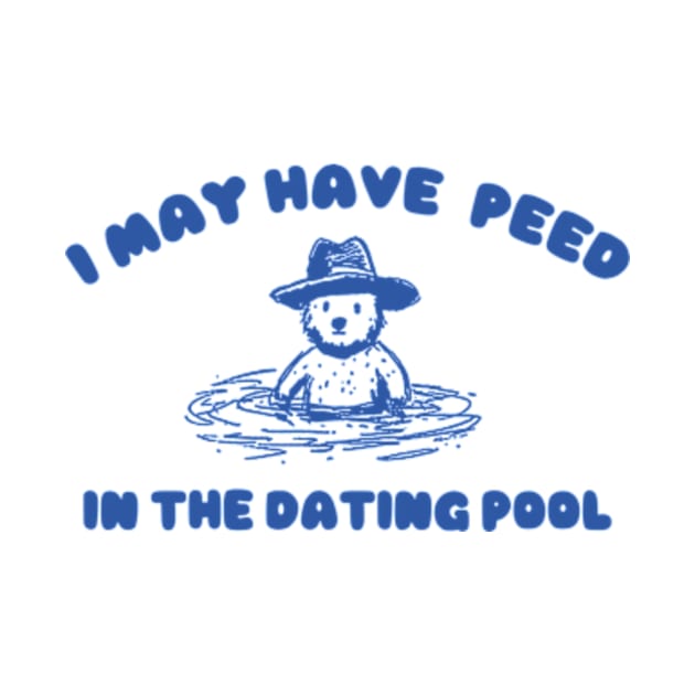 i may Have Peed In The Dating Pool shirt, Meme T Shirt, Funny T Shirt, Retro Cartoon T Shirt, Funny Graphic by Hamza Froug