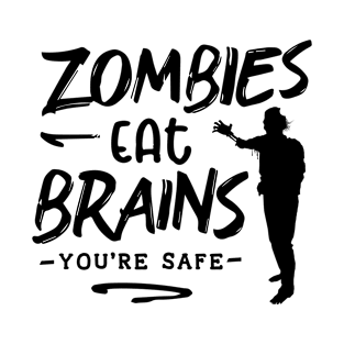 Zombies Eat Brains Funny Sayings Quotes T-Shirt