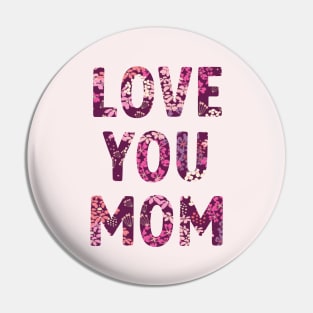 Love You Mom Purple Floral Pattern Pin
