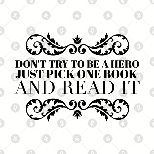 Don't try to be a hero pick one book and read it by wamtees