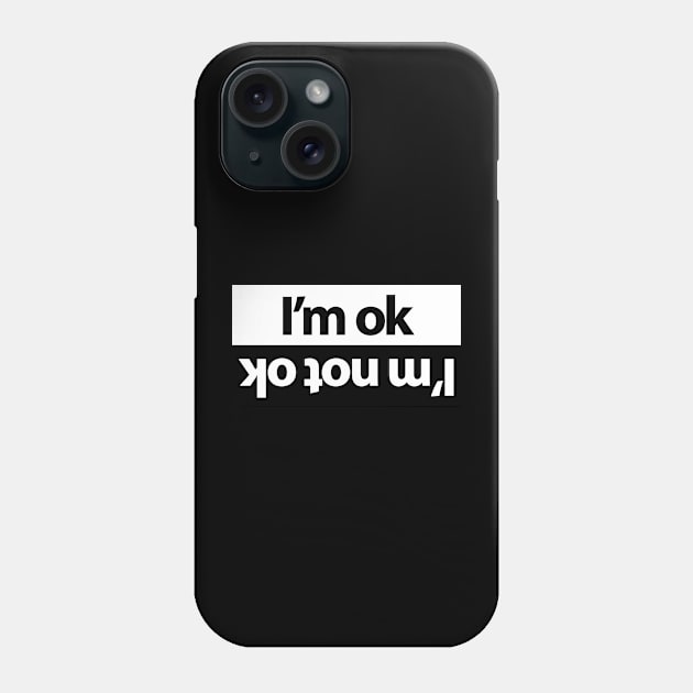 I'm ok funny design for car people Phone Case by GreenGuyTeesStore