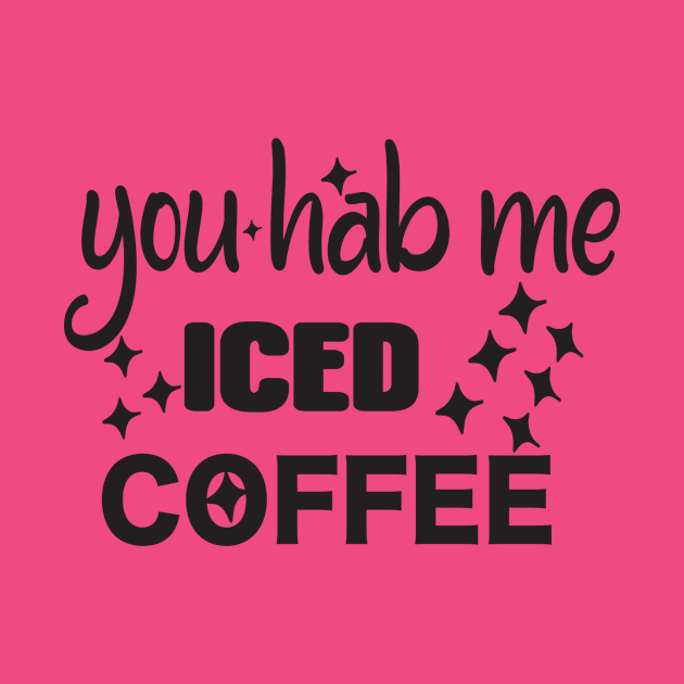 You hab me iced coffee by Mehroo84