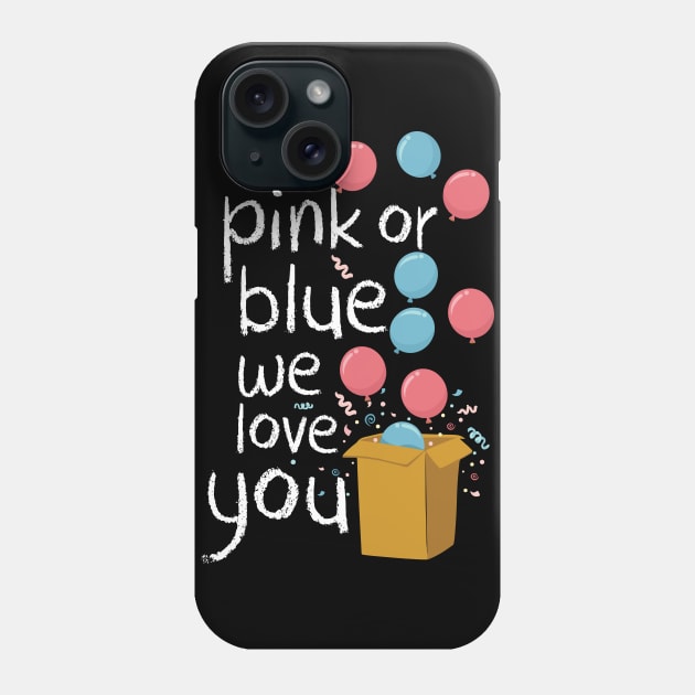 Pink Or Blue We Love You Baby Shower Gender Reveal Gift idea Phone Case by johnii1422