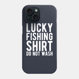 lucky fishing shirt do not wash Phone Case