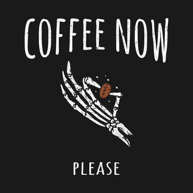 Coffee Now Please Funny Quote Gift by BTStyle