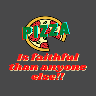 funny pizza faithful design T-Shirt