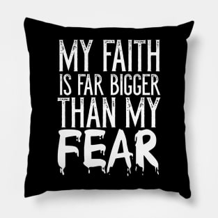 Christian Gift My Faith Far Is Bigger Than My Fear Pillow