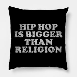 HIP HOP Is Bigger Than The Religion Pillow