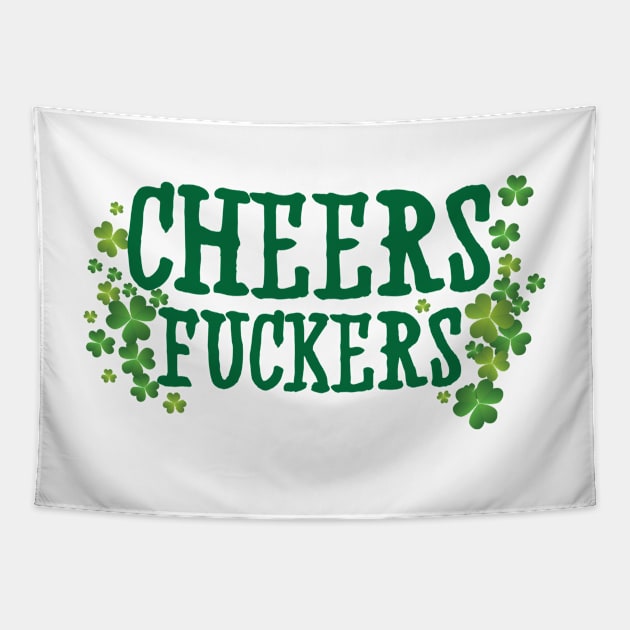 Cheers Fuckers Tapestry by St_Patricks_Day17