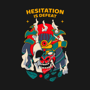 Hesitation is defeat T-Shirt