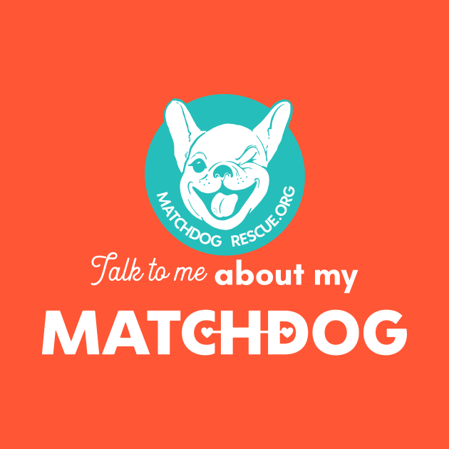 Talk to me about my MatchDog! by matchdogrescue