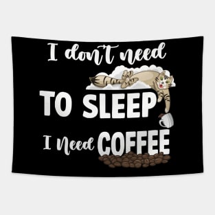 I DON’T NEED TO SLEEP I NEED COFFEE Tapestry