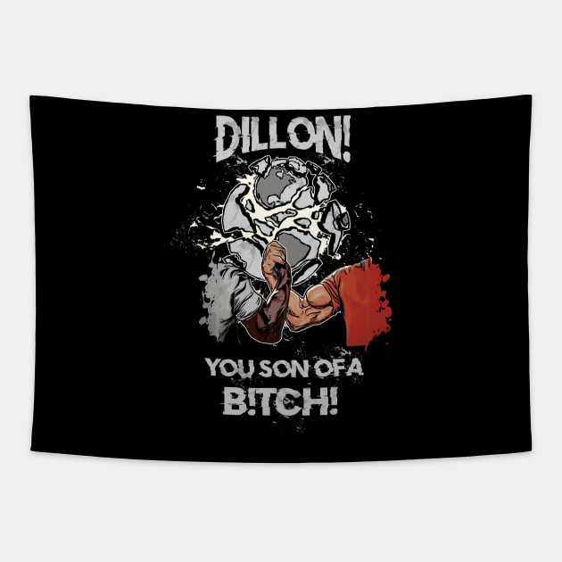 Dillon! You Son Of A B!TCH! / Epic Handshake Tapestry by BigG1979