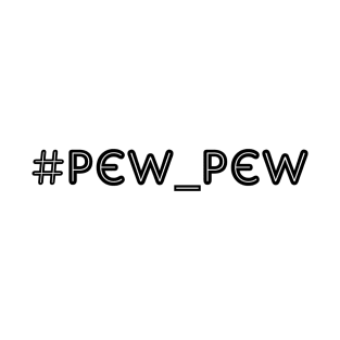 Pew Pew T-Shirt