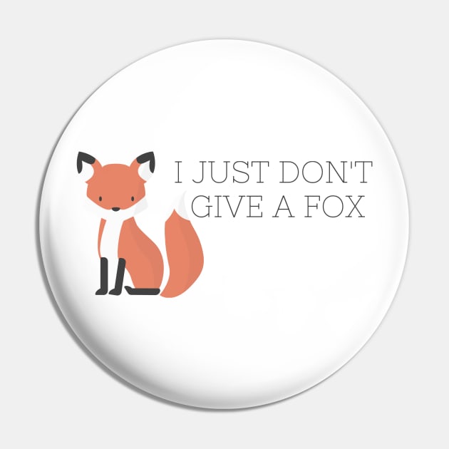 I Just Dont Give a Fox Pin by annmariestowe