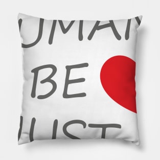 HUMAN BE JUST <3 Pillow