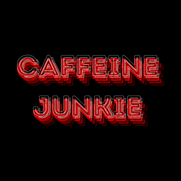 Caffeine Junkie by AO Apparel