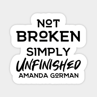 Not Broken Simply Unfinished | Amanda Gorman Magnet