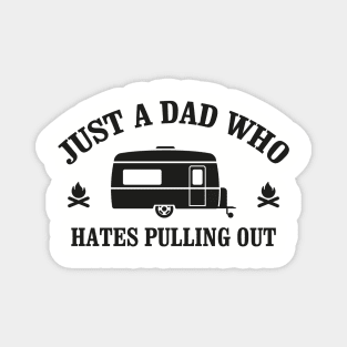 Camping Quote Just a Dad who hates Pulling out Magnet