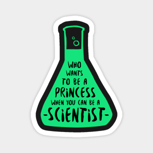 Who wants to be a princess when you can be a scientist in green Magnet