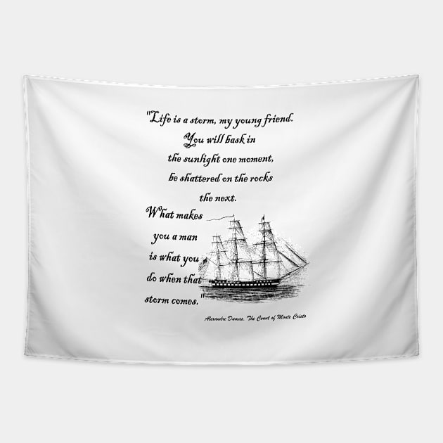 Alexandre Dumas Quote from Count of Monte Cristo Life is a storm DUM3302 Tapestry by missdebi27