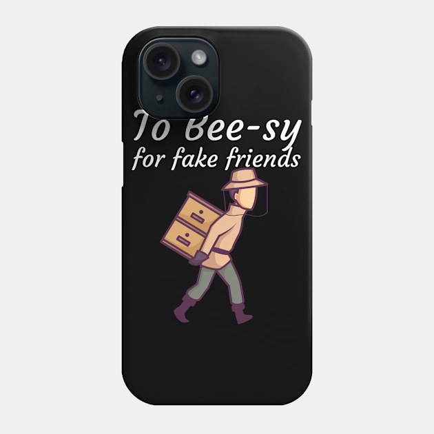 To Bee sy for fake friends Phone Case by maxcode