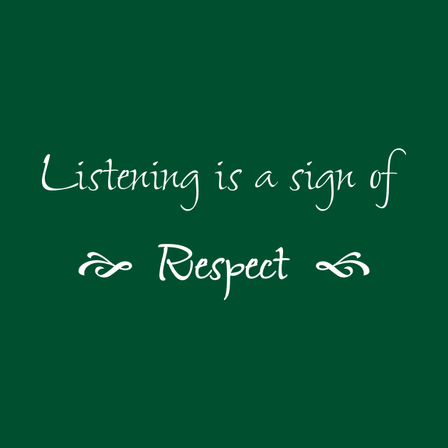 Listening is a Sign of Respect by numpdog