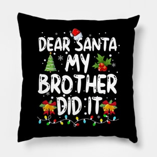 Dear Santa My Brother Did It Pillow