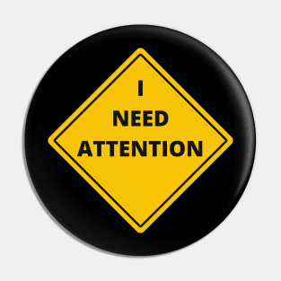 I NEED ATTENTION. Funny quotes. Road sign Pin