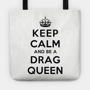 Keep Calm and Be a Drag Queen Tote