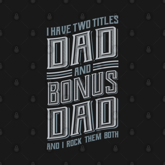 I have Two Titles Dad Bonus Dad by aneisha